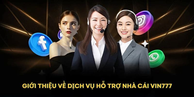 Giới thiệu về dịch vụ hỗ trợ nhà cái Vin777